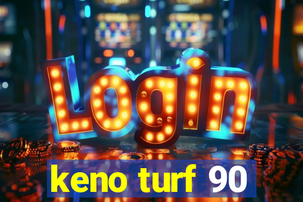 keno turf 90