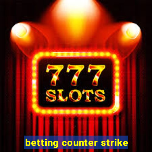 betting counter strike