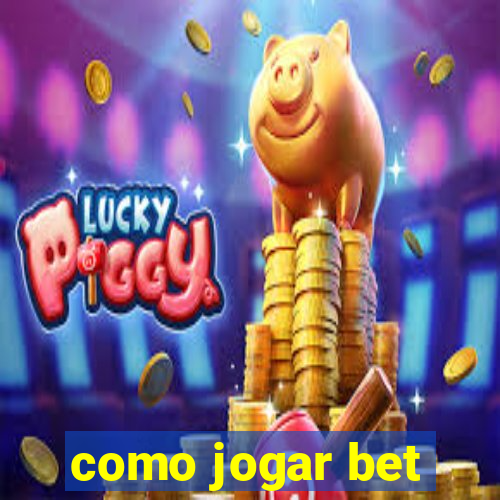 como jogar bet