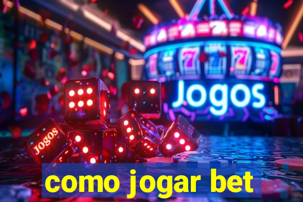 como jogar bet