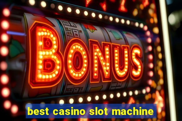 best casino slot machine