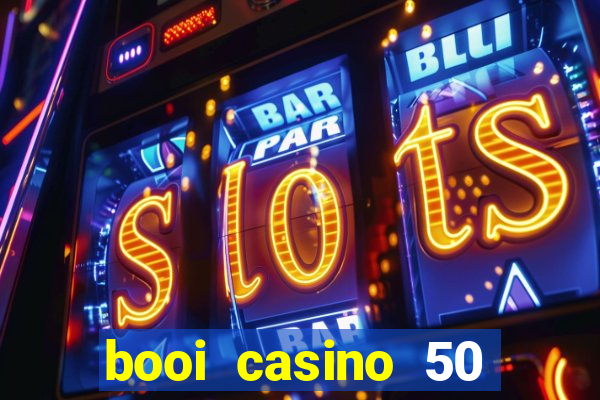 booi casino 50 free spins no deposit