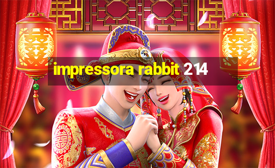 impressora rabbit 214