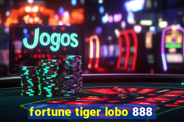 fortune tiger lobo 888