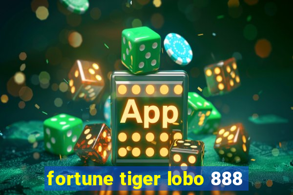 fortune tiger lobo 888