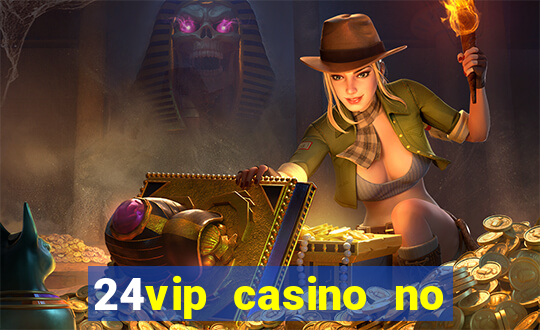 24vip casino no deposit bonus