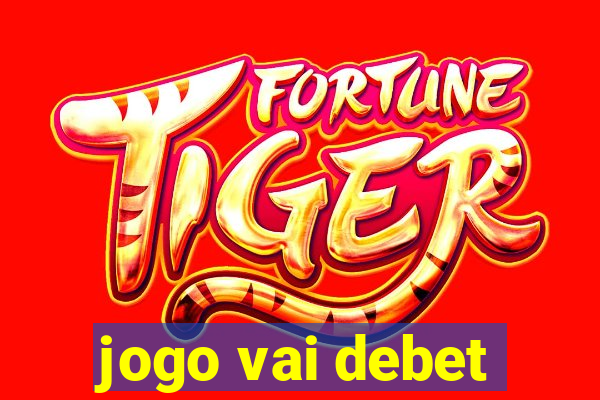 jogo vai debet