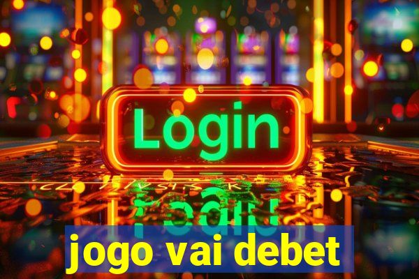 jogo vai debet