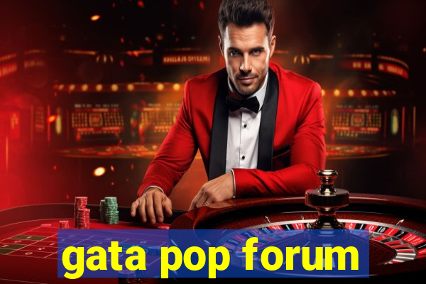 gata pop forum