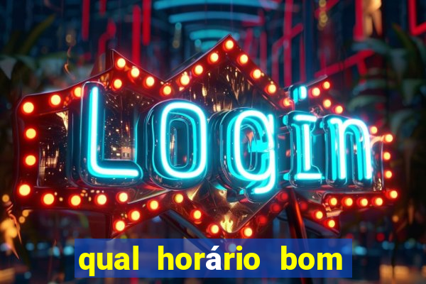 qual horário bom de jogar fortune tiger