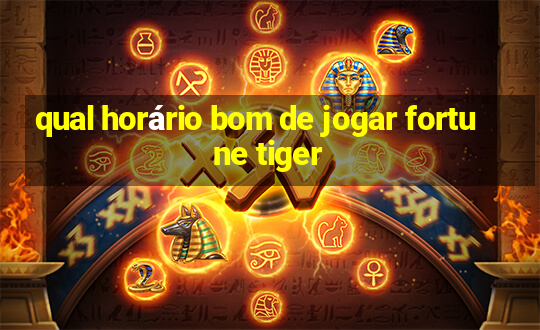 qual horário bom de jogar fortune tiger