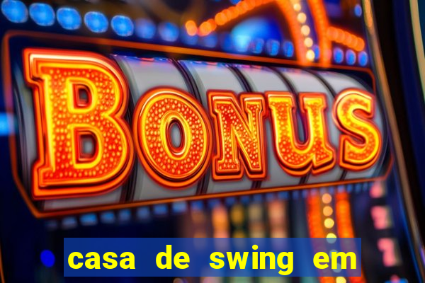 casa de swing em foz do igua莽u