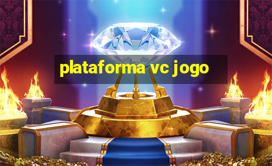 plataforma vc jogo