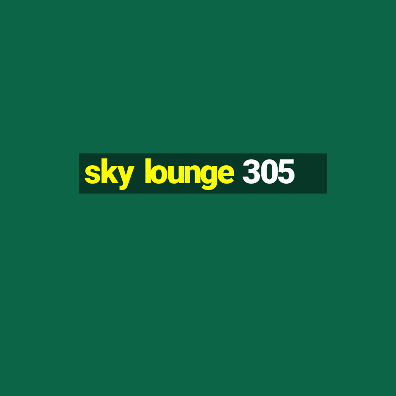 sky lounge 305