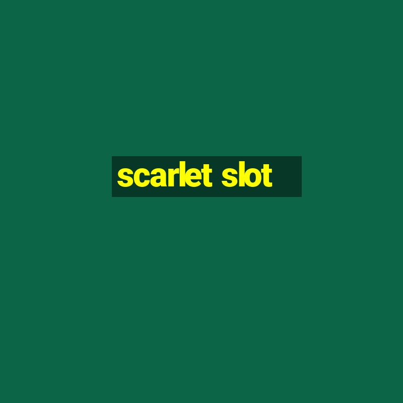 scarlet slot