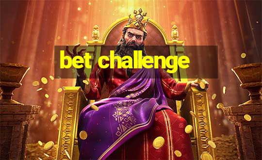 bet challenge