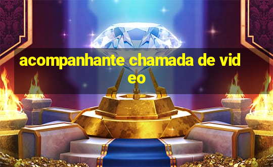 acompanhante chamada de video