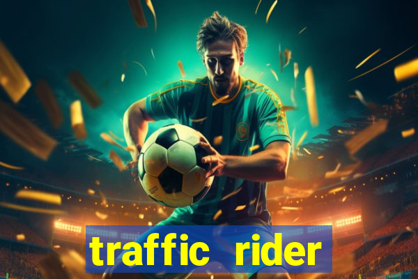 traffic rider dinheiro infinito