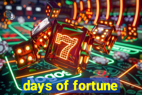 days of fortune