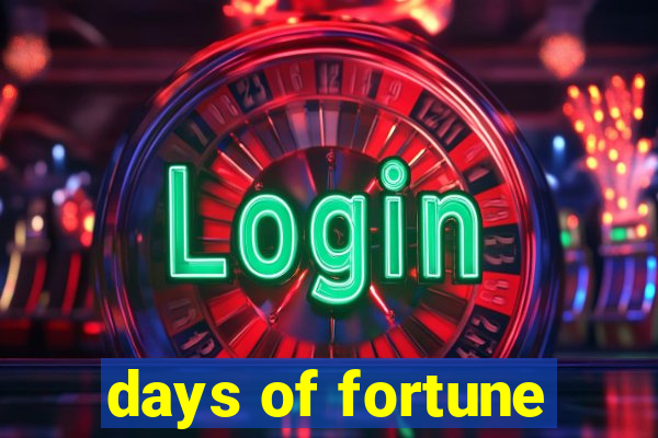 days of fortune