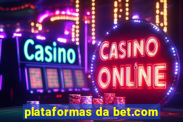 plataformas da bet.com