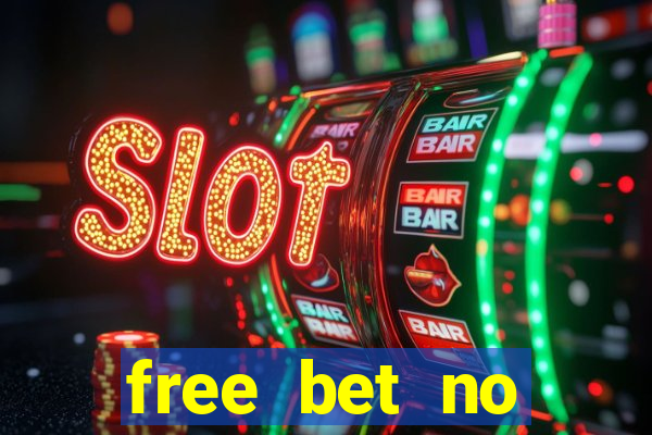 free bet no deposit required