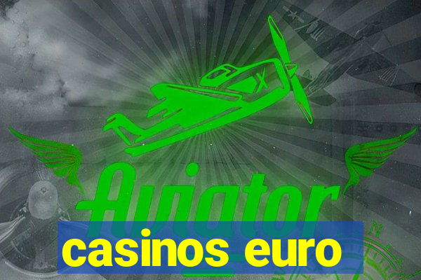 casinos euro