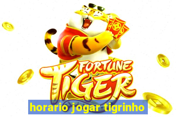 horario jogar tigrinho