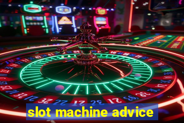 slot machine advice