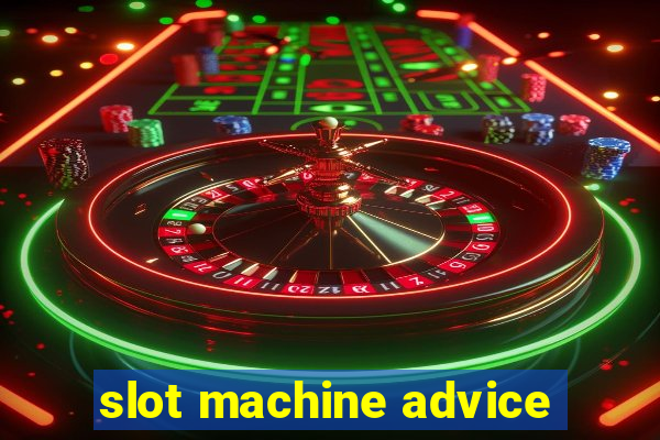 slot machine advice