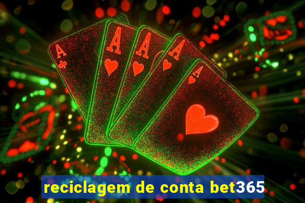 reciclagem de conta bet365