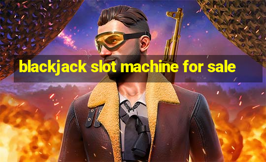 blackjack slot machine for sale