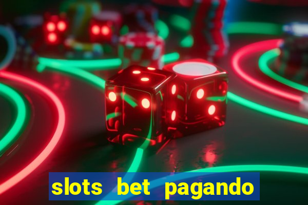 slots bet pagando no cadastro