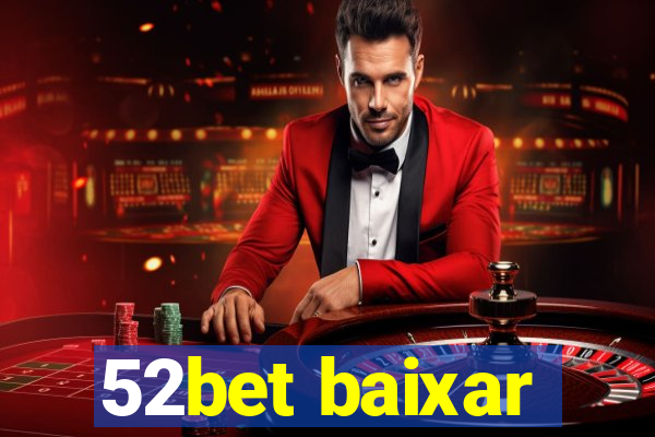 52bet baixar