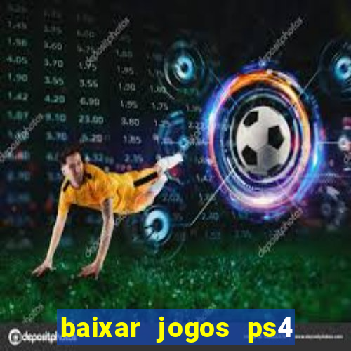 baixar jogos ps4 pkg pt br