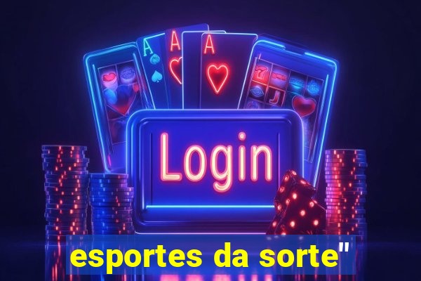 esportes da sorte