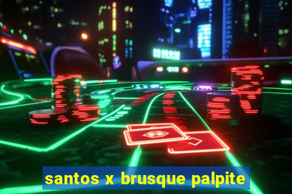 santos x brusque palpite