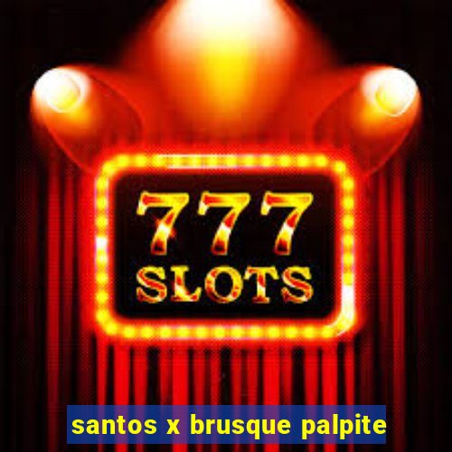 santos x brusque palpite