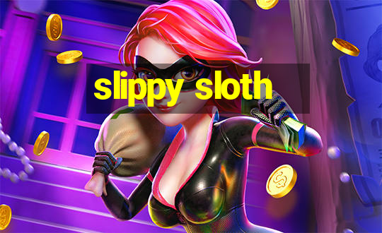 slippy sloth