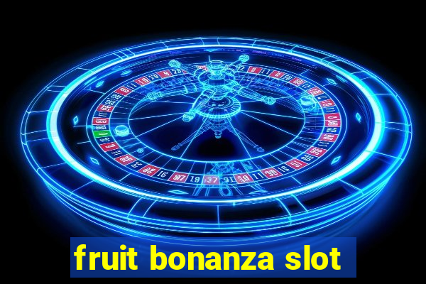 fruit bonanza slot