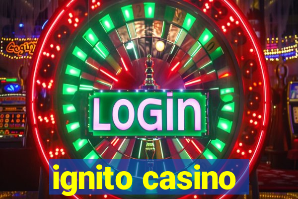 ignito casino