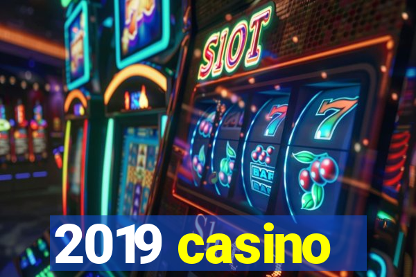 2019 casino