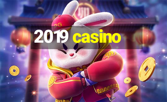 2019 casino