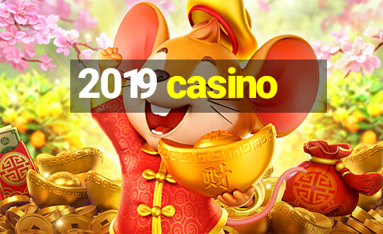 2019 casino