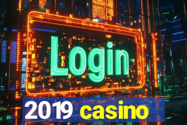 2019 casino