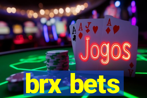 brx bets