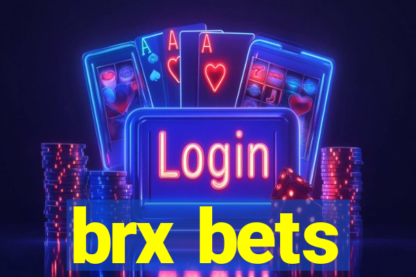 brx bets