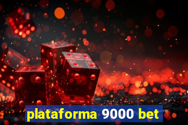 plataforma 9000 bet