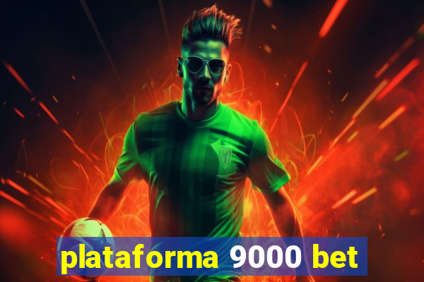 plataforma 9000 bet