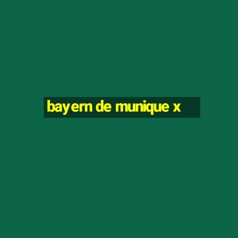 bayern de munique x